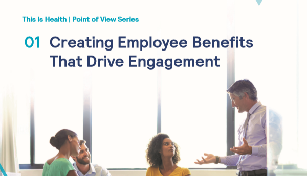 White paper: Creating Employee Benefits That Drive Engagement 1